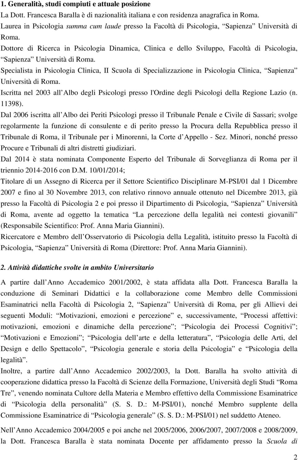 Dottore di Ricerca in Psicologia Dinamica, Clinica e dello Sviluppo, Facoltà di Psicologia, Sapienza Università di Roma.