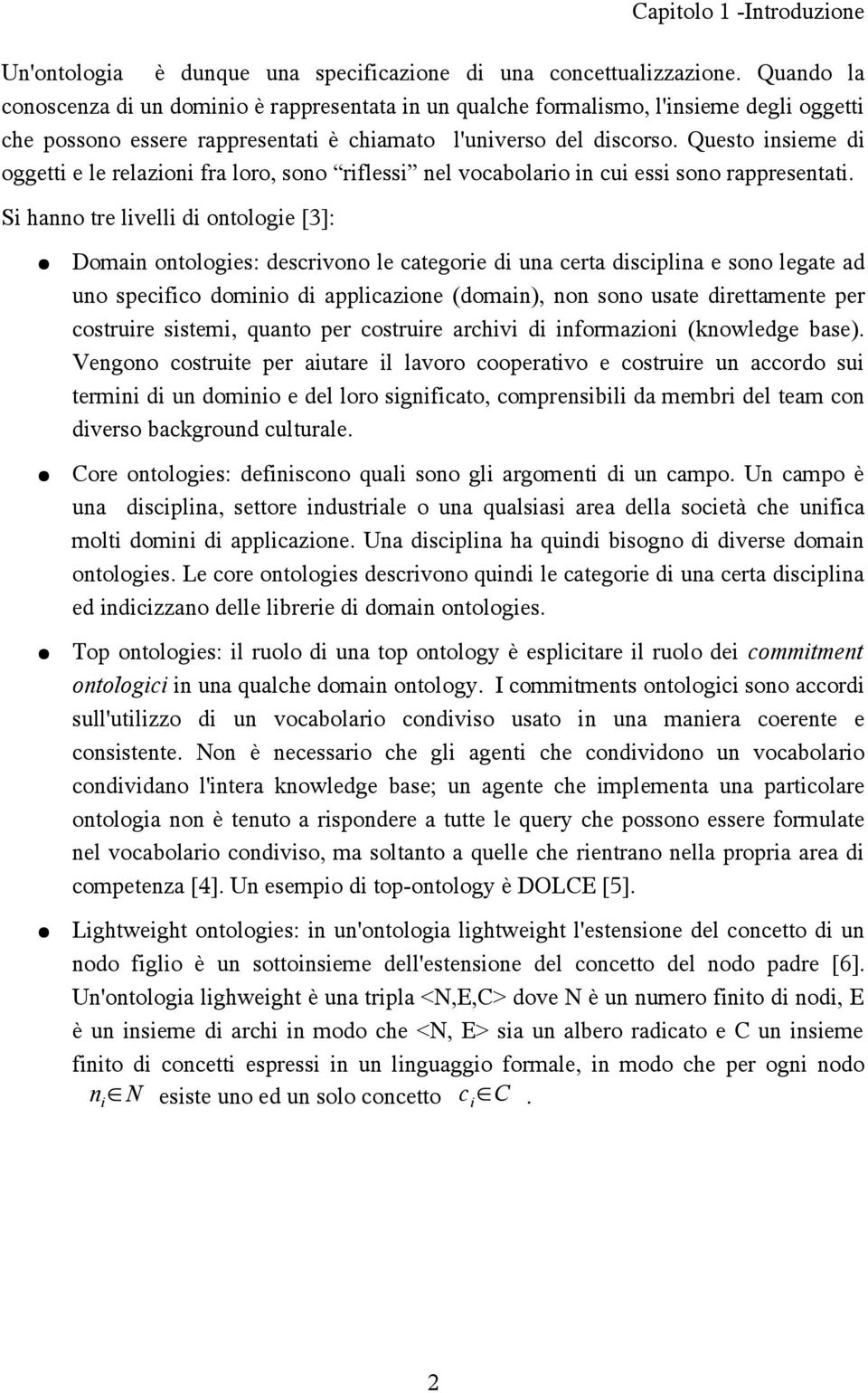 Questo insieme di oggetti e le relazioni fra loro, sono riflessi nel vocabolario in cui essi sono rappresentati.