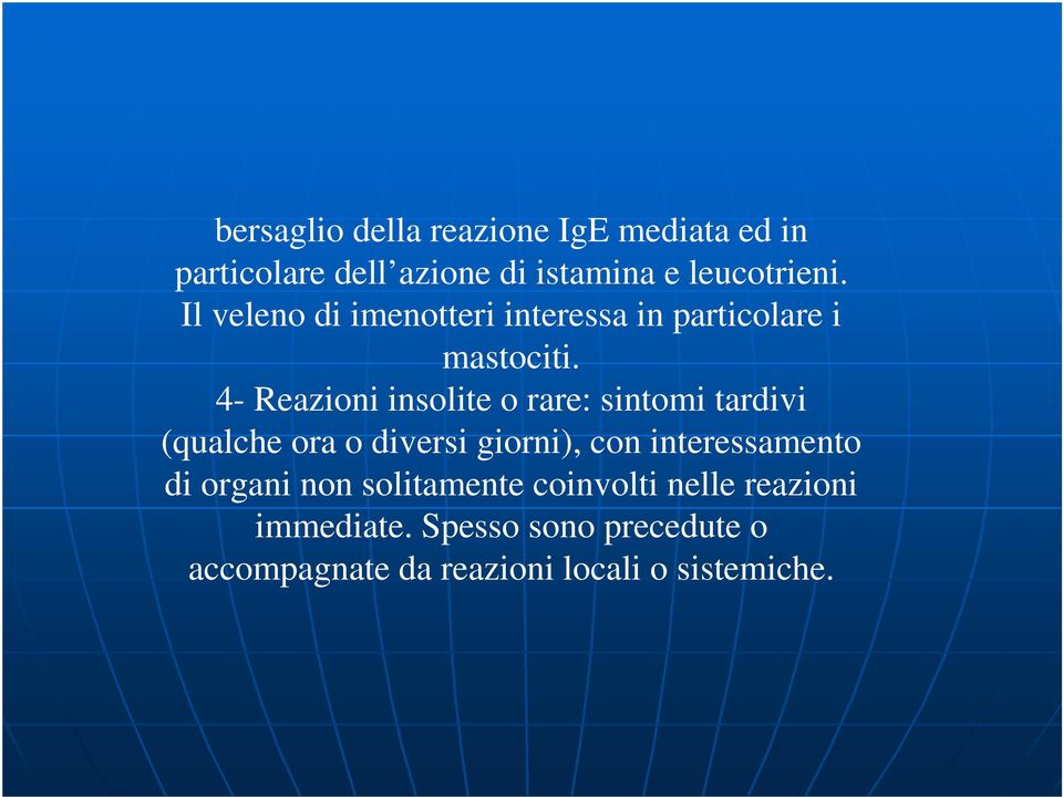 4- Reazioni insolite o rare: sintomi tardivi (qualche ora o diversi giorni), con interessamento