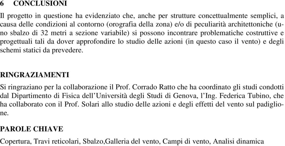 statici da prevedere. RINGRAZIAMENTI Si ringraziano per la collaborazione il Prof.