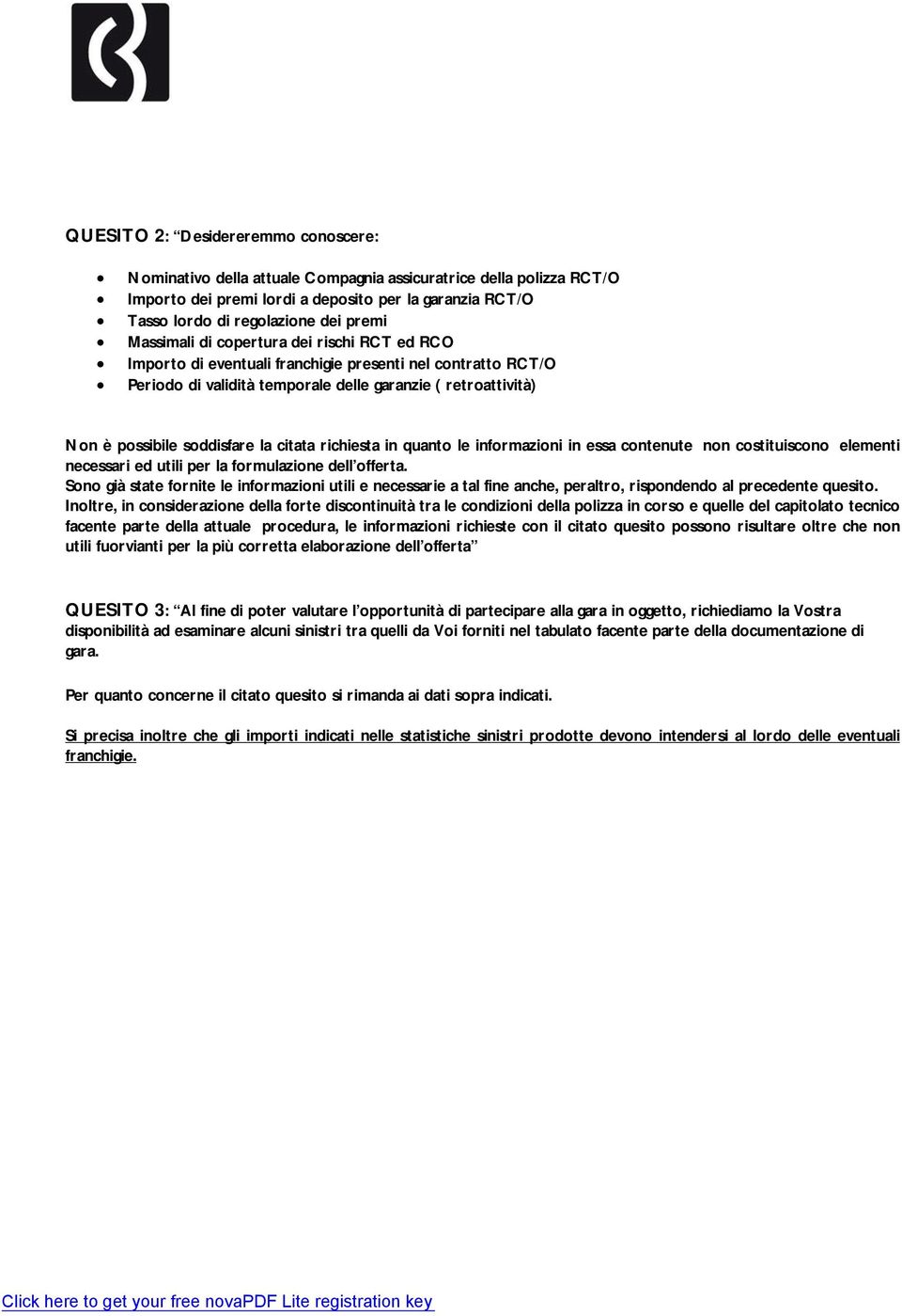 citata richiesta in quanto le informazioni in essa contenute non costituiscono elementi necessari ed utili per la formulazione dell offerta.