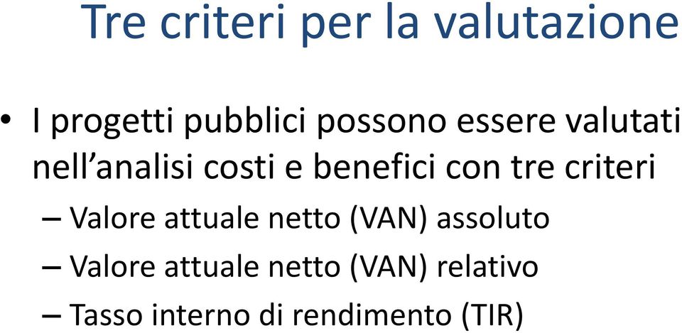 con tre criteri Valore attuale netto (VAN) assoluto