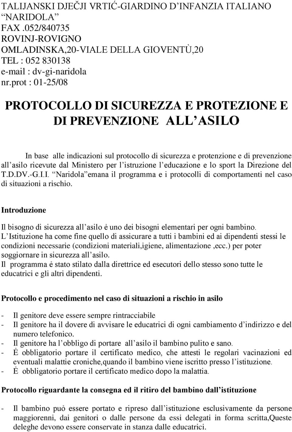 per l istruzione l educazione e lo sport la Direzione del T.D.DV.-G.I.I. Naridola emana il programma e i protocolli di comportamenti nel caso di situazioni a rischio.