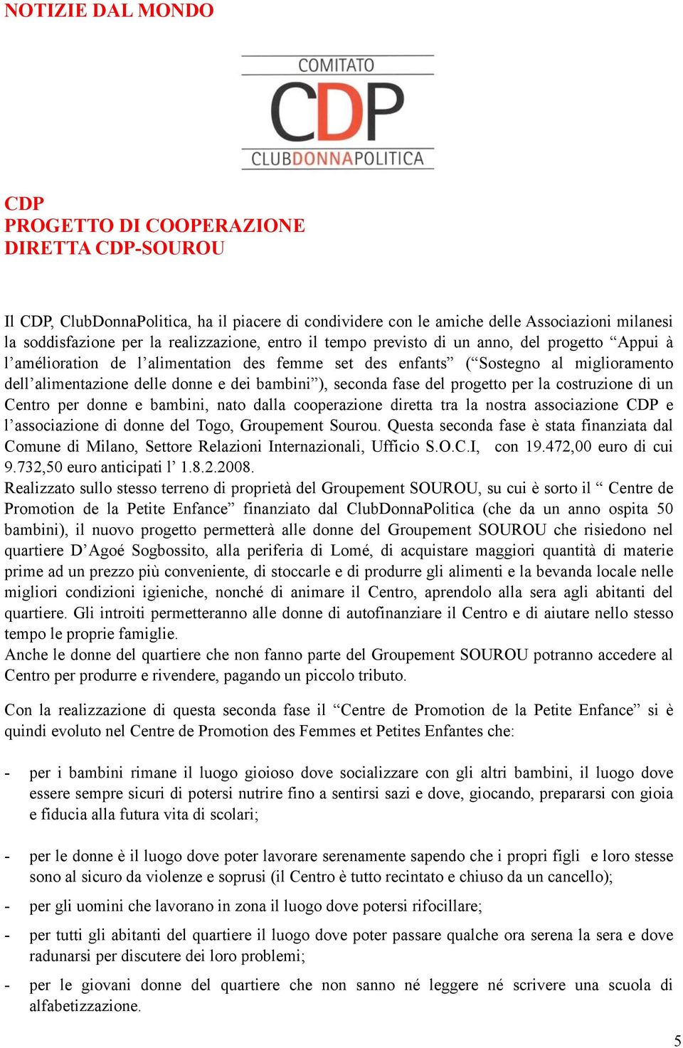 bambini ), seconda fase del progetto per la costruzione di un Centro per donne e bambini, nato dalla cooperazione diretta tra la nostra associazione CDP e l associazione di donne del Togo, Groupement