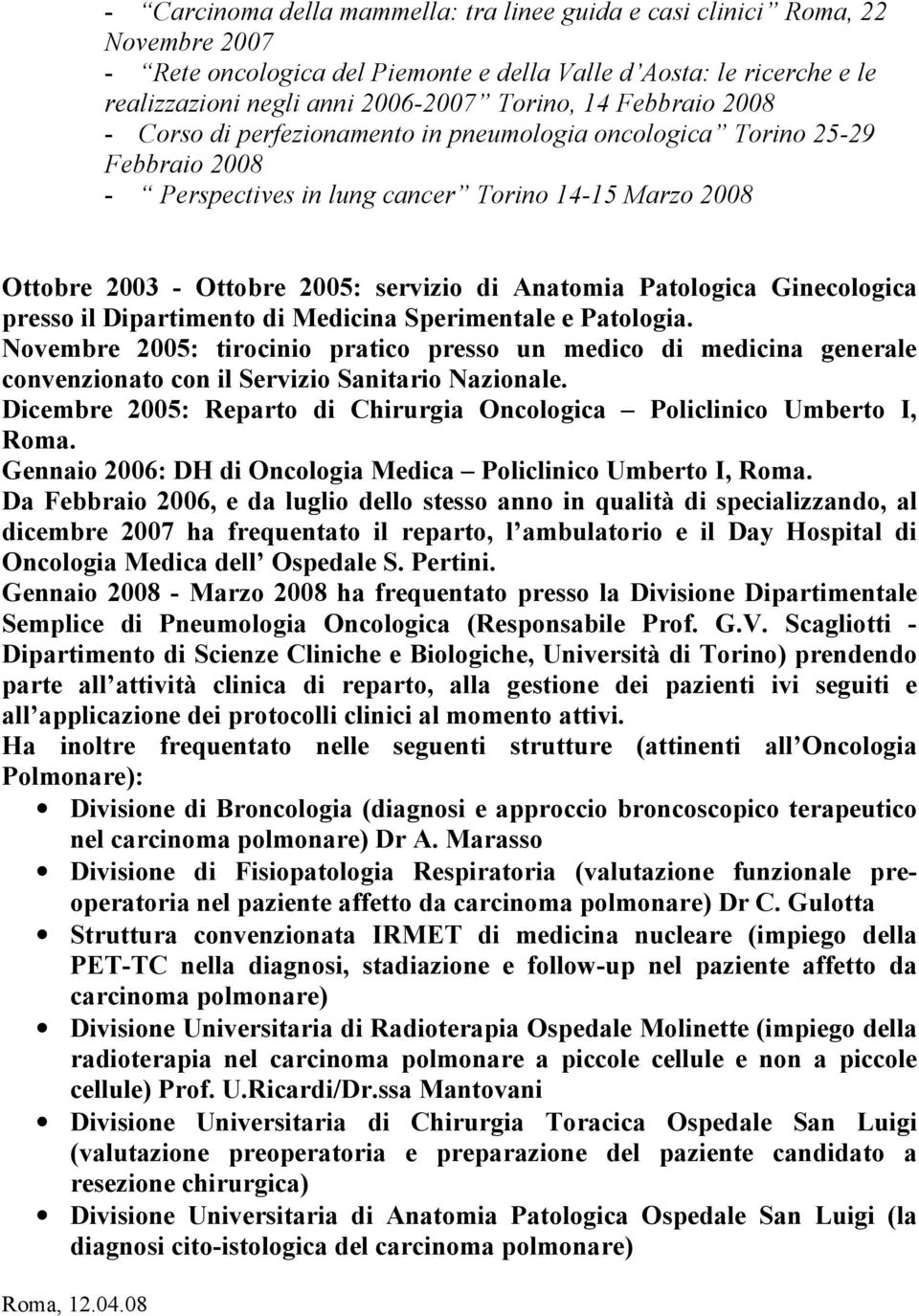 Patologica Ginecologica presso il Dipartimento di Medicina Sperimentale e Patologia.
