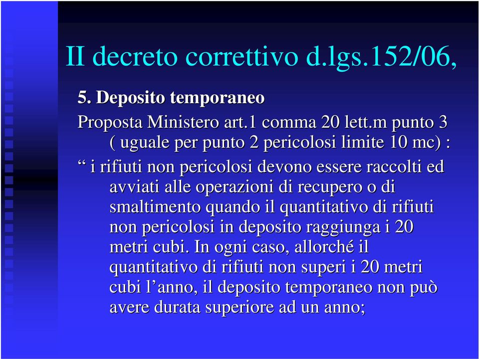 avviati alle operazioni di recupero o di smaltimento quando il quantitativo di rifiuti non pericolosi in deposito