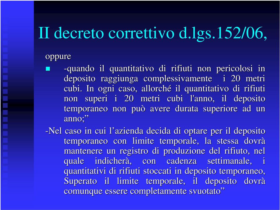 -Nel caso in cui l azienda l decida di optare per il deposito temporaneo con limite temporale, la stessa dovrà mantenere un registro di produzione del