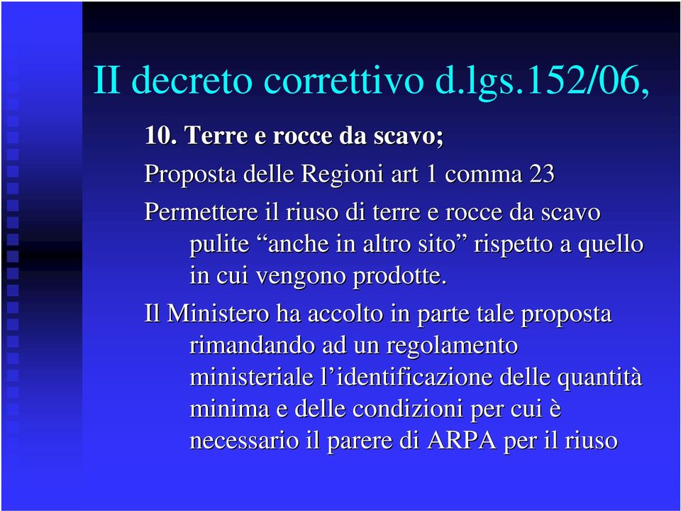 Il Ministero ha accolto in parte tale proposta rimandando ad un regolamento ministeriale l