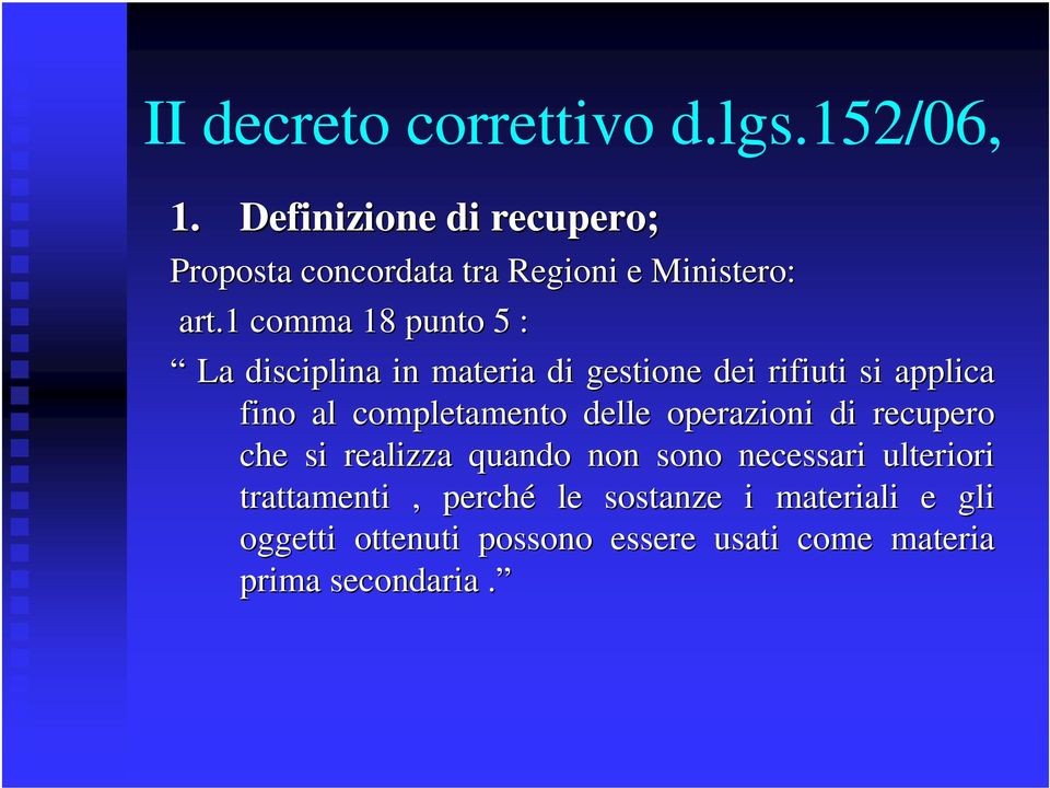 completamento delle operazioni di recupero che si realizza quando non sono necessari ulteriori