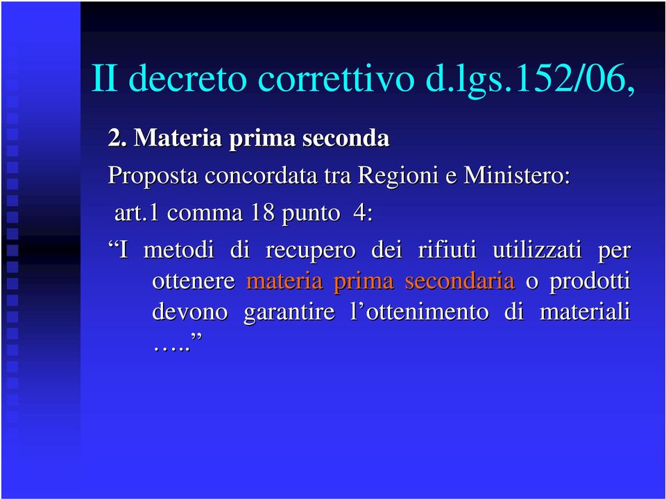 1 comma 18 punto 4: I I metodi di recupero dei rifiuti