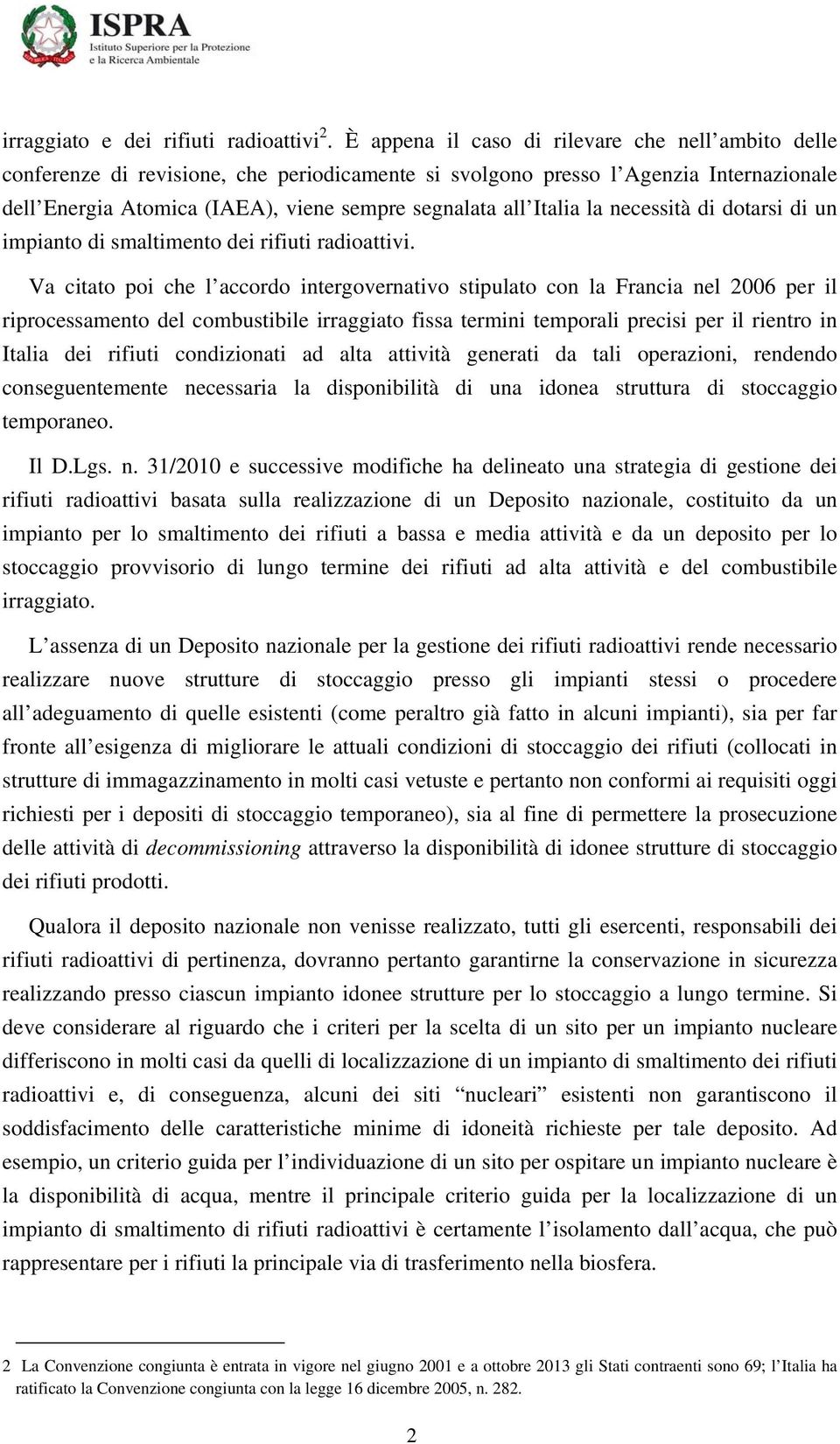 Italia la necessità di dotarsi di un impianto di smaltimento dei rifiuti radioattivi.