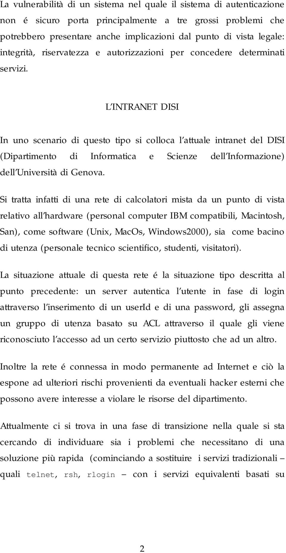 L INTRANET DISI In uno scenario di questo tipo si colloca l attuale intranet del DISI (Dipartimento di Informatica e Scienze dell Informazione) dell Università di Genova.