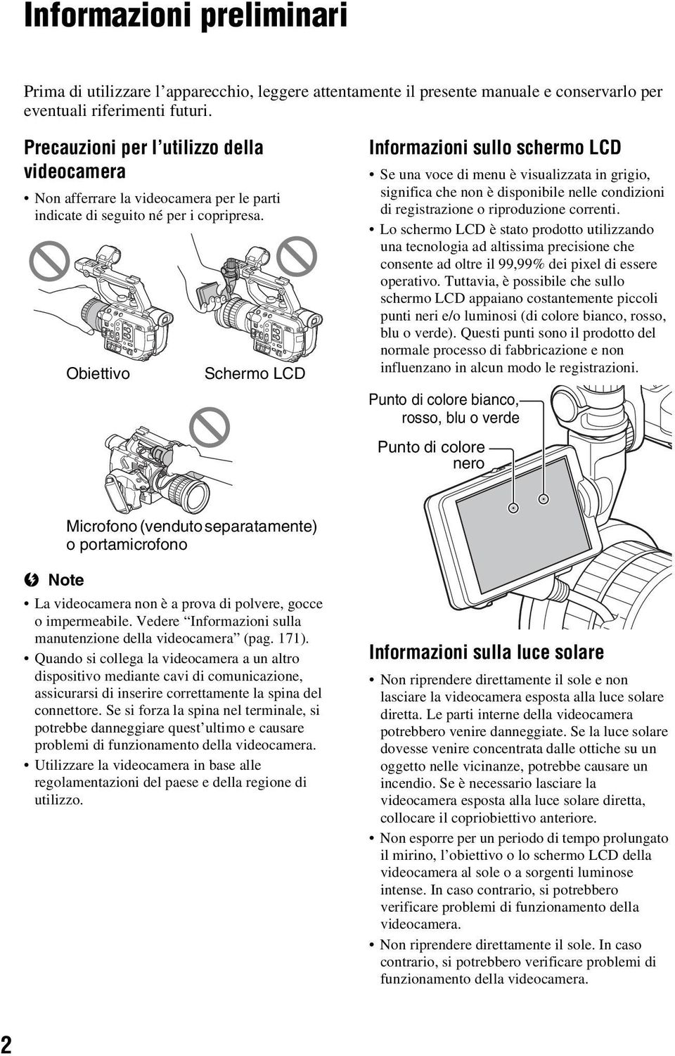 Obiettivo Schermo LCD Informazioni sullo schermo LCD Se una voce di menu è visualizzata in grigio, significa che non è disponibile nelle condizioni di registrazione o riproduzione correnti.