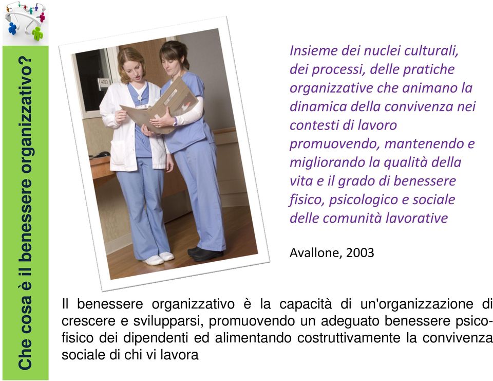 promuovendo, mantenendo e migliorando la qualità della vita e il grado di benessere fisico, psicologico e sociale delle comunità