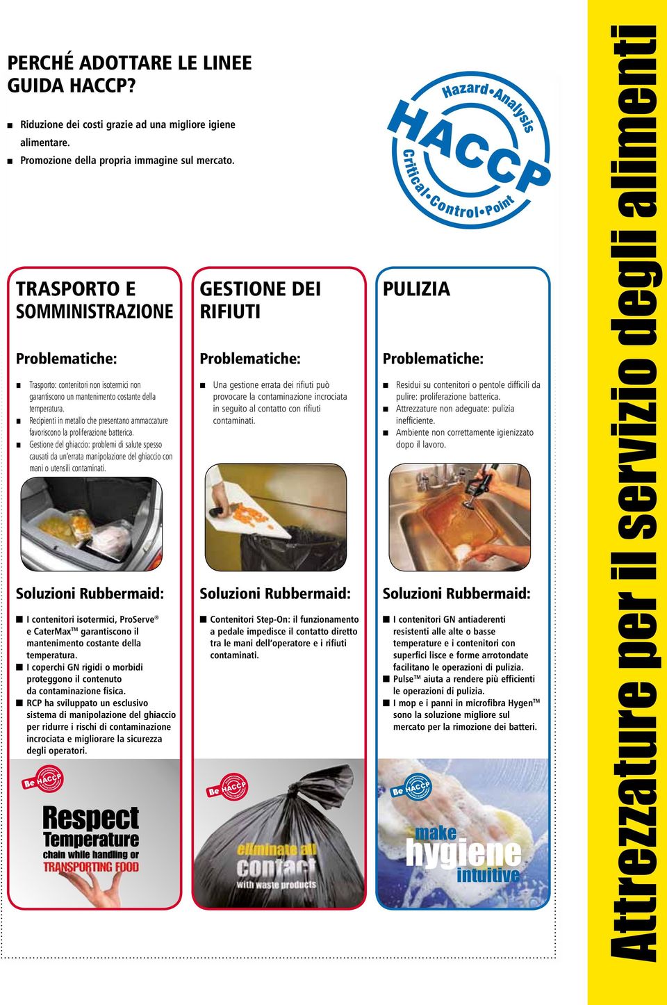 Recipienti in metallo che presentano ammaccature favoriscono la proliferazione batterica.