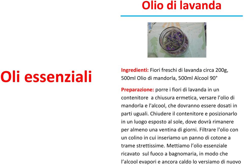 Chiudere il contenitore e posizionarlo in un luogo esposto al sole, dove dovrà rimanere per almeno una ventina di giorni.