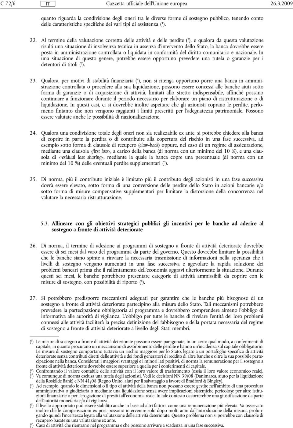 dovrebbe essere posta in amministrazione controllata o liquidata in conformità del diritto comunitario e nazionale.