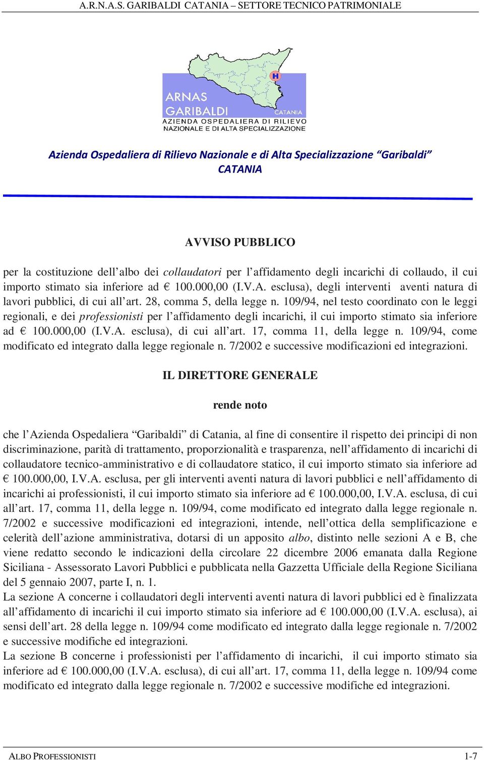 esclusa), di cui all art. 17, comma 11, della legge n. 109/94, come modificato ed integrato dalla legge regionale n. 7/2002 e successive modificazioni ed integrazioni.