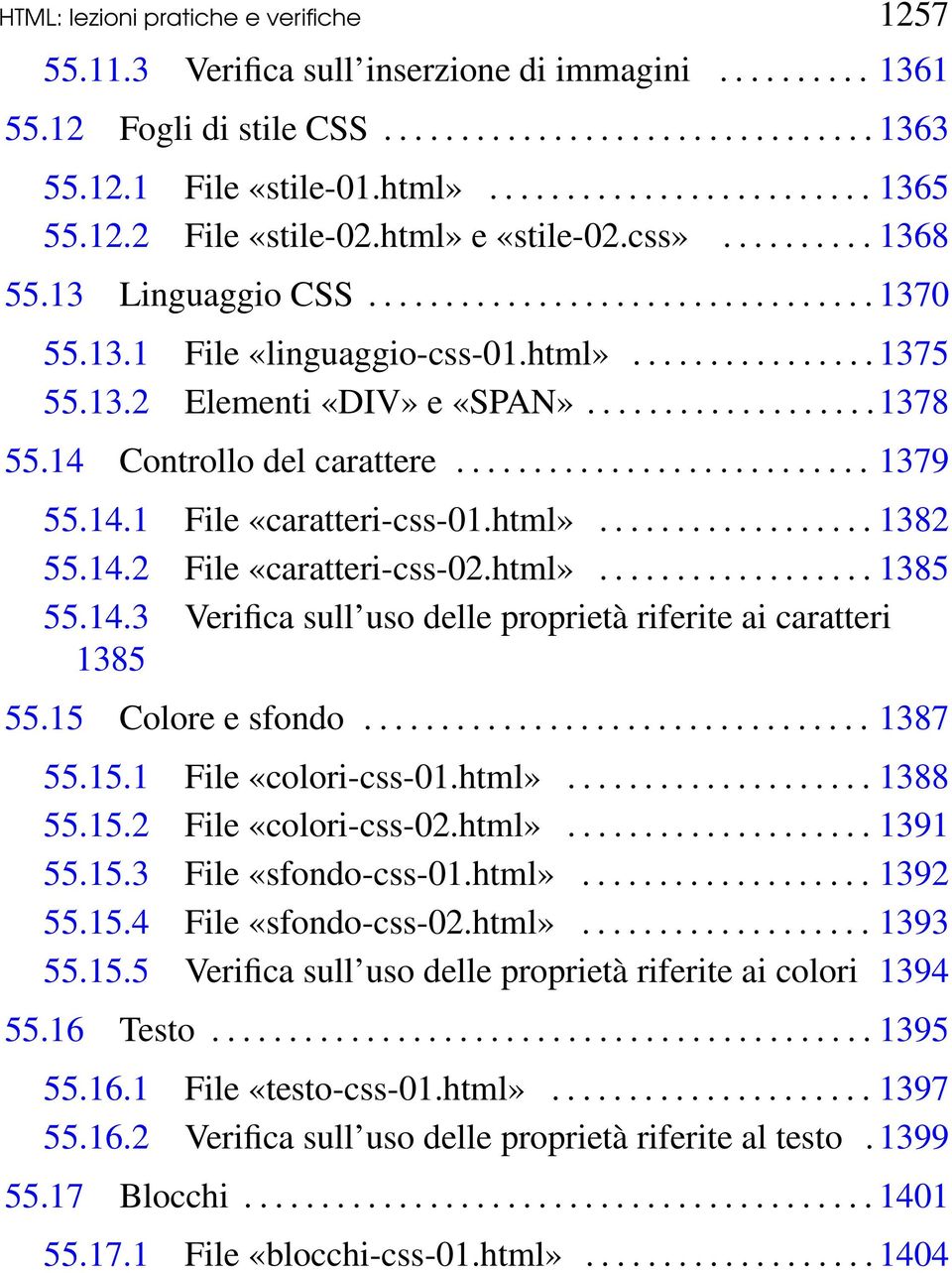 ..................1378 55.14 Controllo del carattere........................... 1379 55.14.1 File «caratteri-css-01.html».................. 1382 55.14.2 File «caratteri-css-02.html».................. 1385 55.