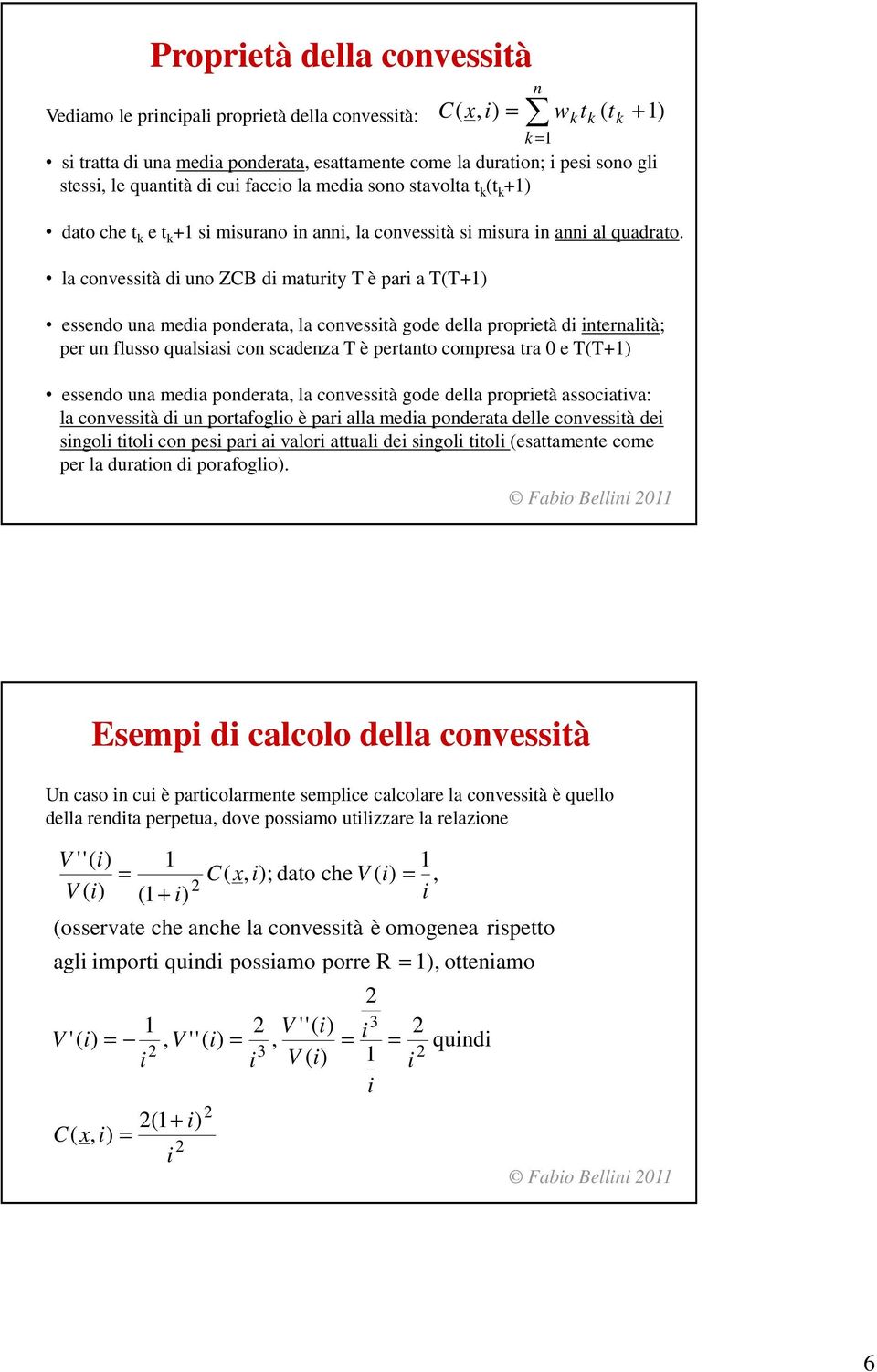 la covessà d uo ZCB d maury T è par a TT essedo ua meda poderaa, la covessà gode della propreà d eralà; per u flusso qualsas co scadeza T è perao compresa ra 0 e TT essedo ua meda poderaa, la covessà