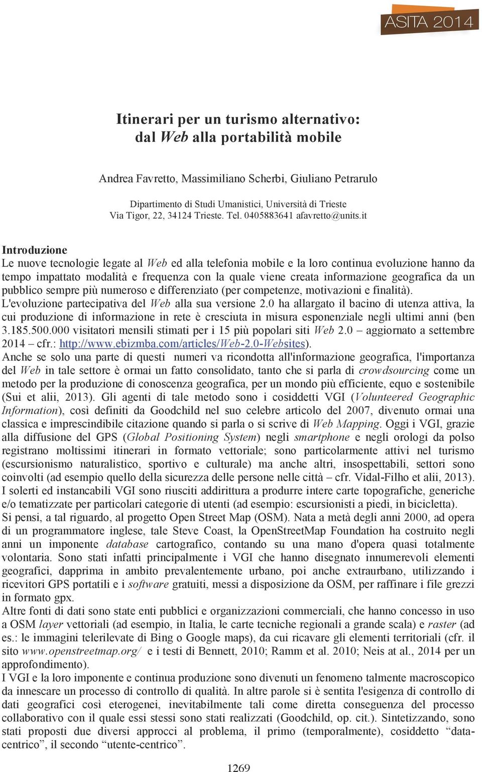 it Introduzione Le nuove tecnologie legate al Web ed alla telefonia mobile e la loro continua evoluzione hanno da tempo impattato modalità e frequenza con la quale viene creata informazione