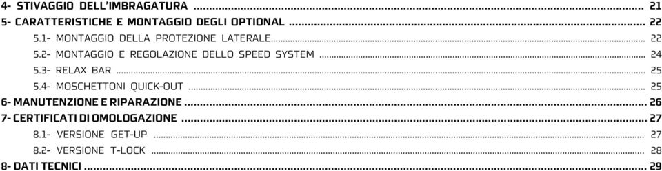 .. 24 5.3- RELAX BAR... 25 5.4- MOSCHETTONI QUICK-OUT... 25 6- MANUTENZIONE E RIPARAZIONE.