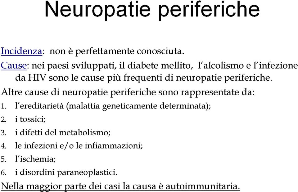neuropatie periferiche. Altre cause di neuropatie periferiche sono rappresentate da: 1.