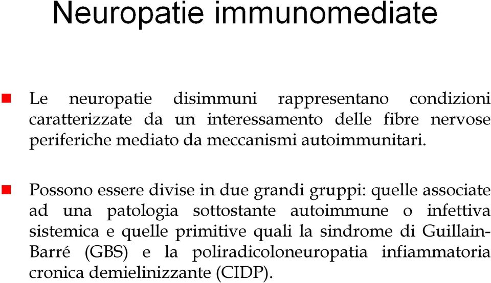 Possono essere divise in due grandi gruppi: quelle associate ad una patologia sottostante autoimmune o