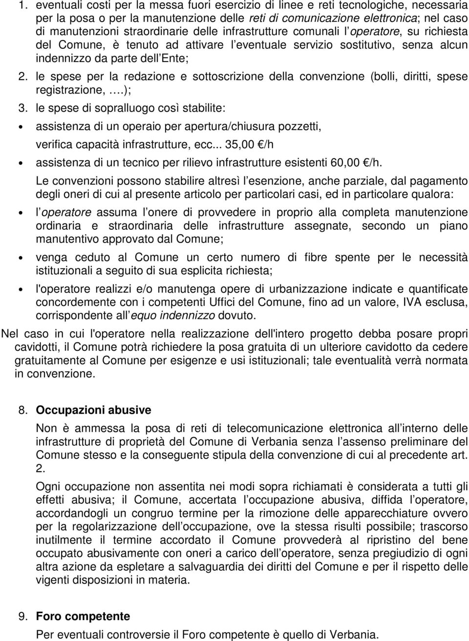 le spese per la redazione e sottoscrizione della convenzione (bolli, diritti, spese registrazione,.); 3.