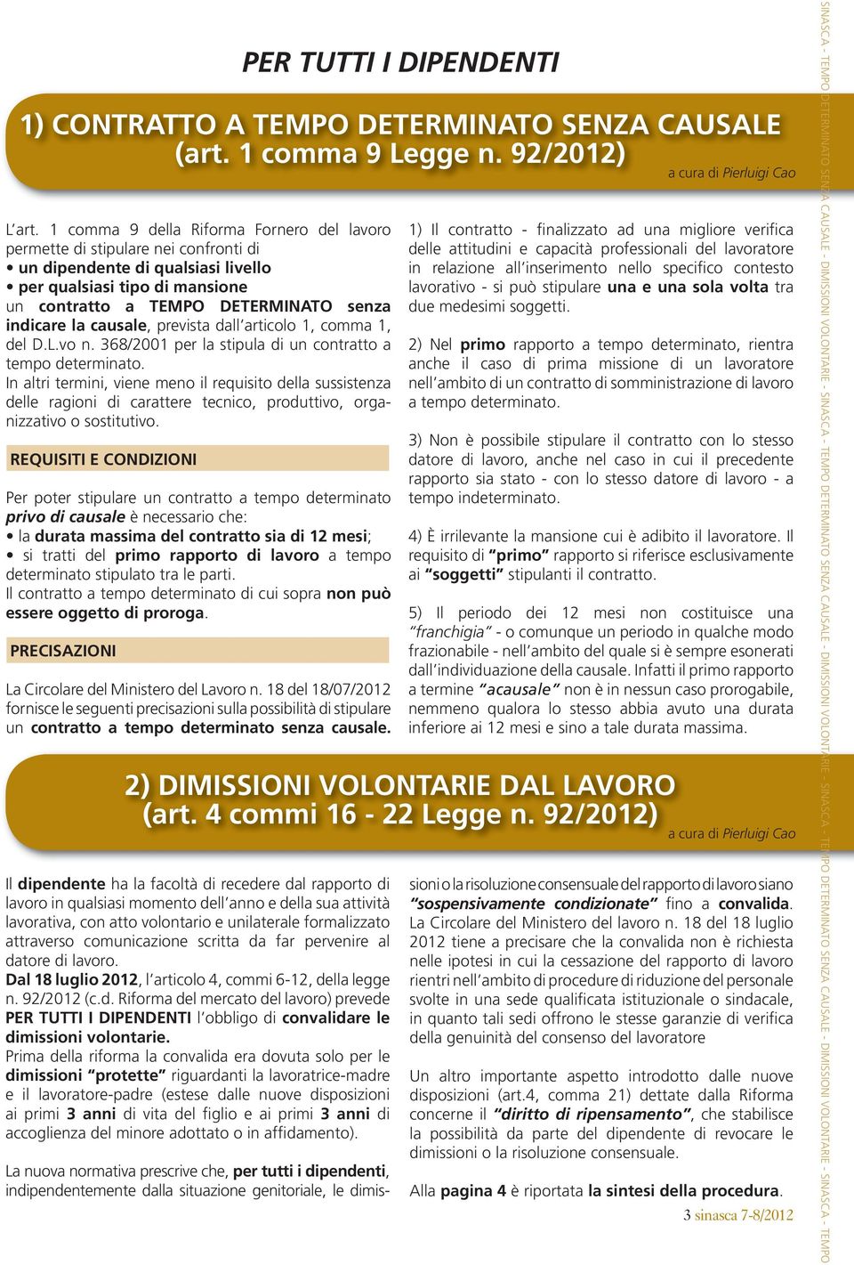 causale, prevista dall articolo 1, comma 1, del D.L.vo n. 368/2001 per la stipula di un contratto a tempo determinato.