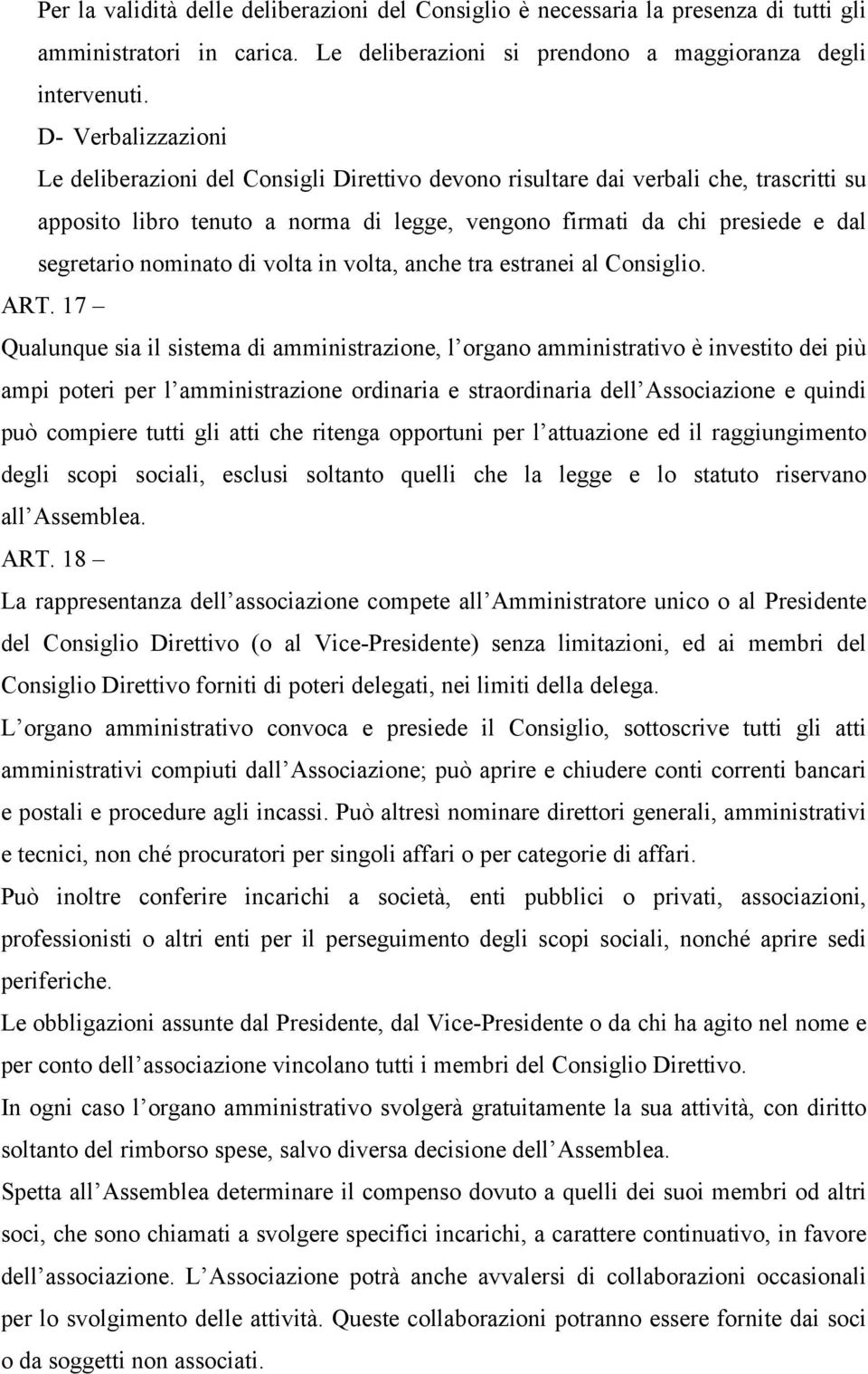 nominato di volta in volta, anche tra estranei al Consiglio. ART.