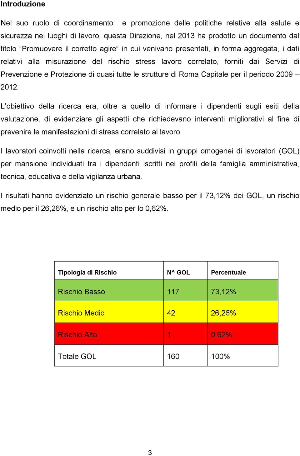 quasi tutte le strutture di Roma Capitale per il periodo 2009 2012.