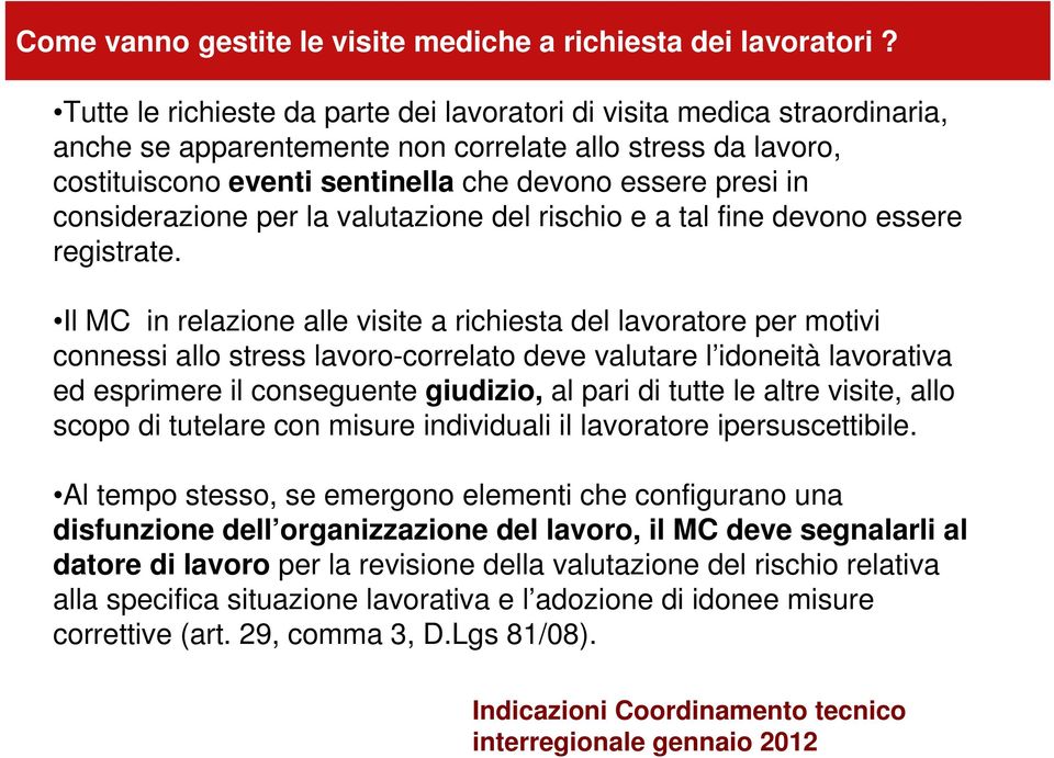 considerazione per la valutazione del rischio e a tal fine devono essere registrate.