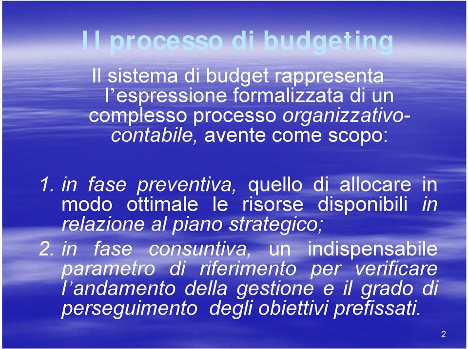 in fase preventiva, quello di allocare in modo ottimale le risorse disponibili in relazione al piano