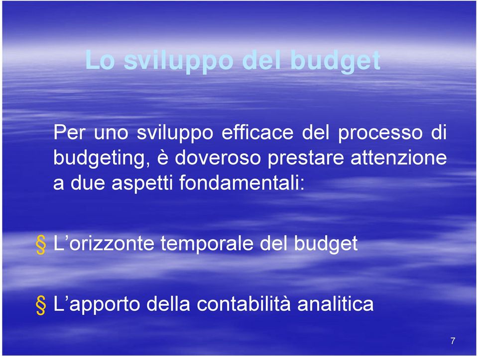 attenzione a due aspetti fondamentali: L orizzonte