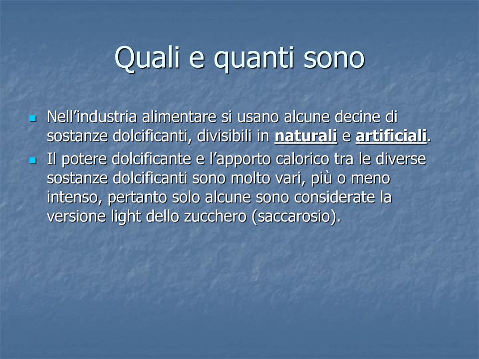 Il potere dolcificante e l apporto calorico tra le diverse sostanze dolcificanti