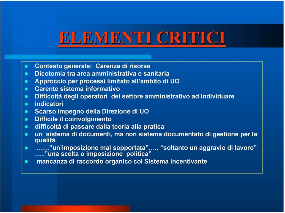 Difficile il coinvolgimento difficoltà di passare dalla teoria alla pratica un sistema di documenti, ma non sistema documentato di gestione per la