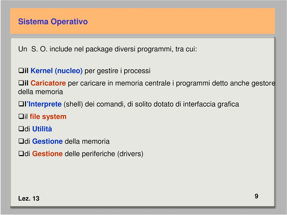 include nel package diversi programmi, tra cui: il Kernel (nucleo) per gestire i processi il