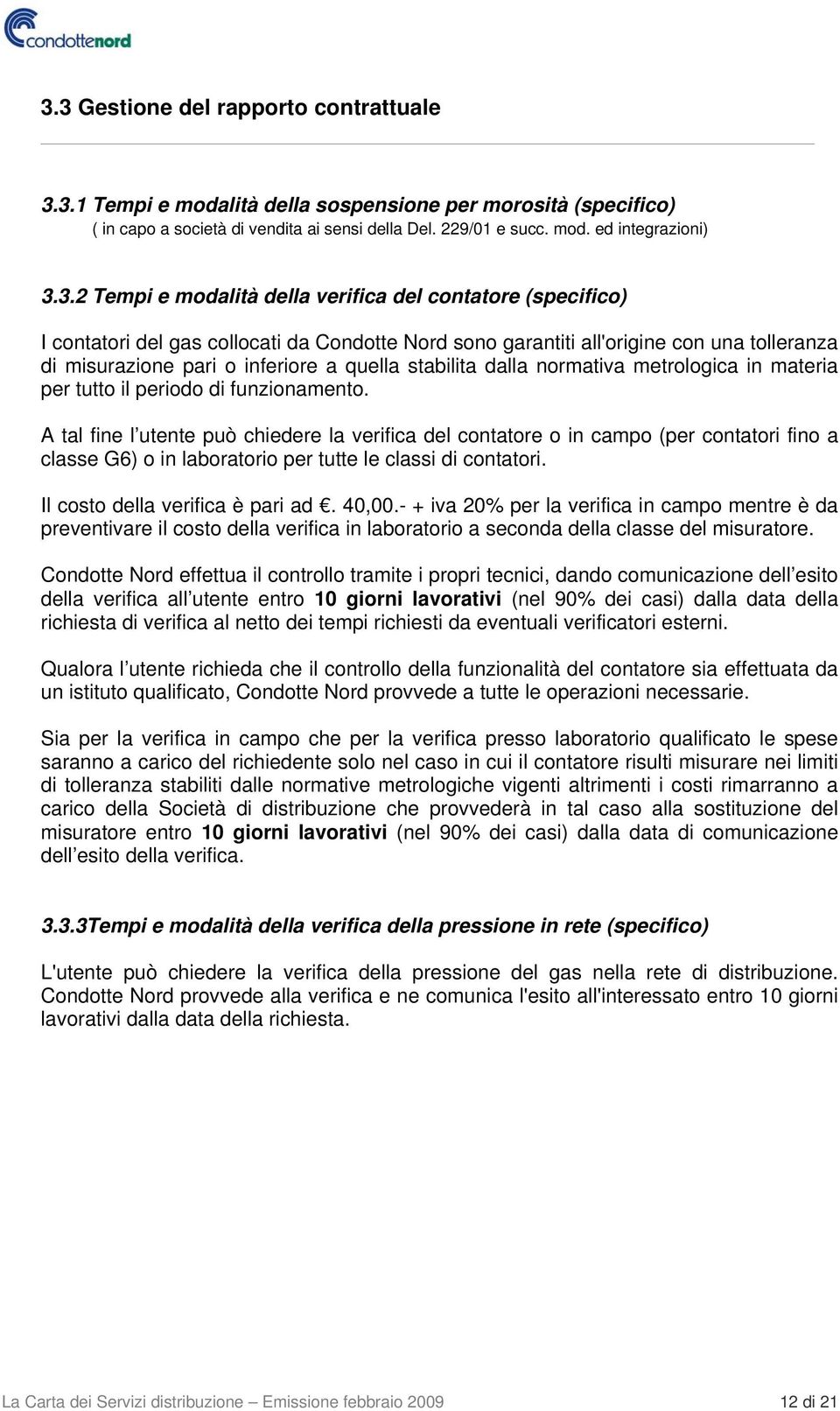 stabilita dalla normativa metrologica in materia per tutto il periodo di funzionamento.