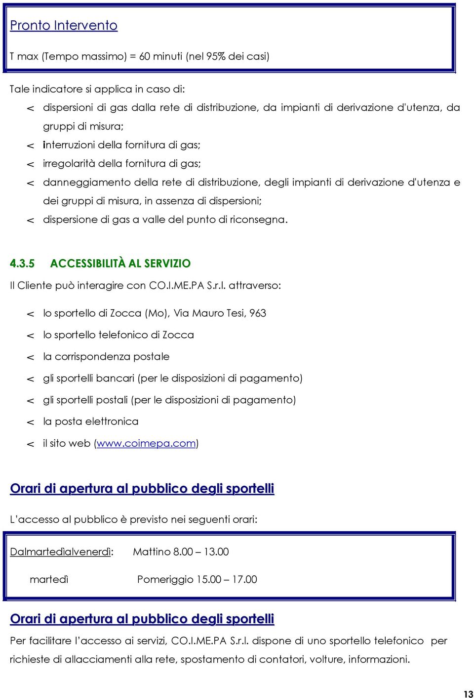 misura, in assenza di dispersioni; < dispersione di gas a vall