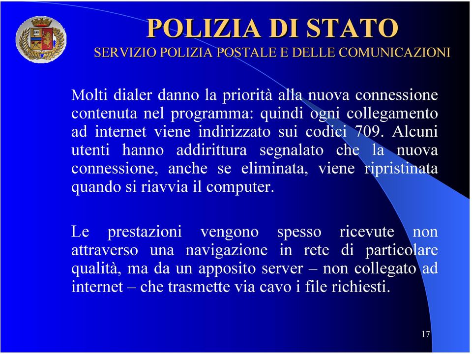 Alcuni utenti hanno addirittura segnalato che la nuova connessione, anche se eliminata, viene ripristinata quando si