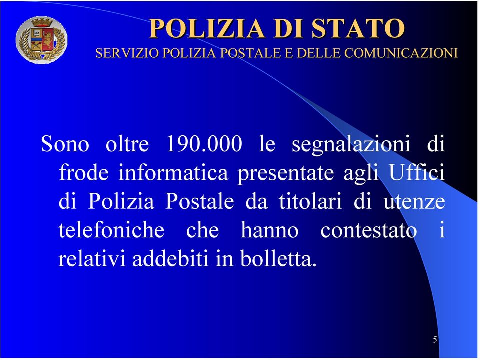 presentate agli Uffici di Polizia Postale da