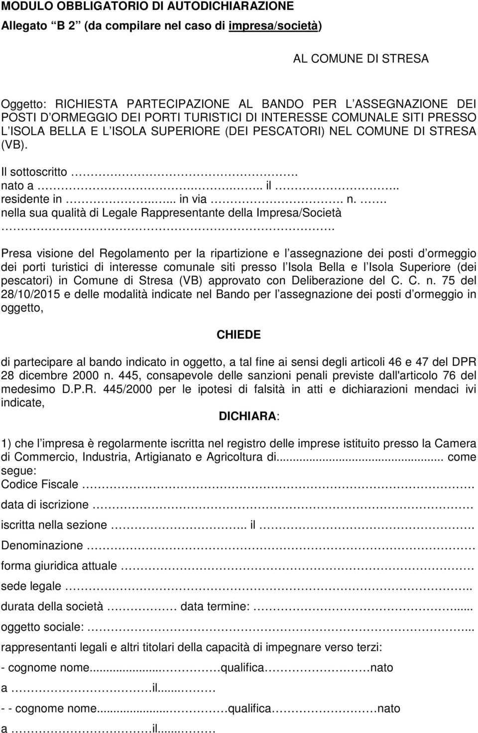 Presa visione del Regolamento per la ripartizione e l assegnazione dei posti d ormeggio dei porti turistici di interesse comunale siti presso l Isola Bella e l Isola Superiore (dei pescatori) in