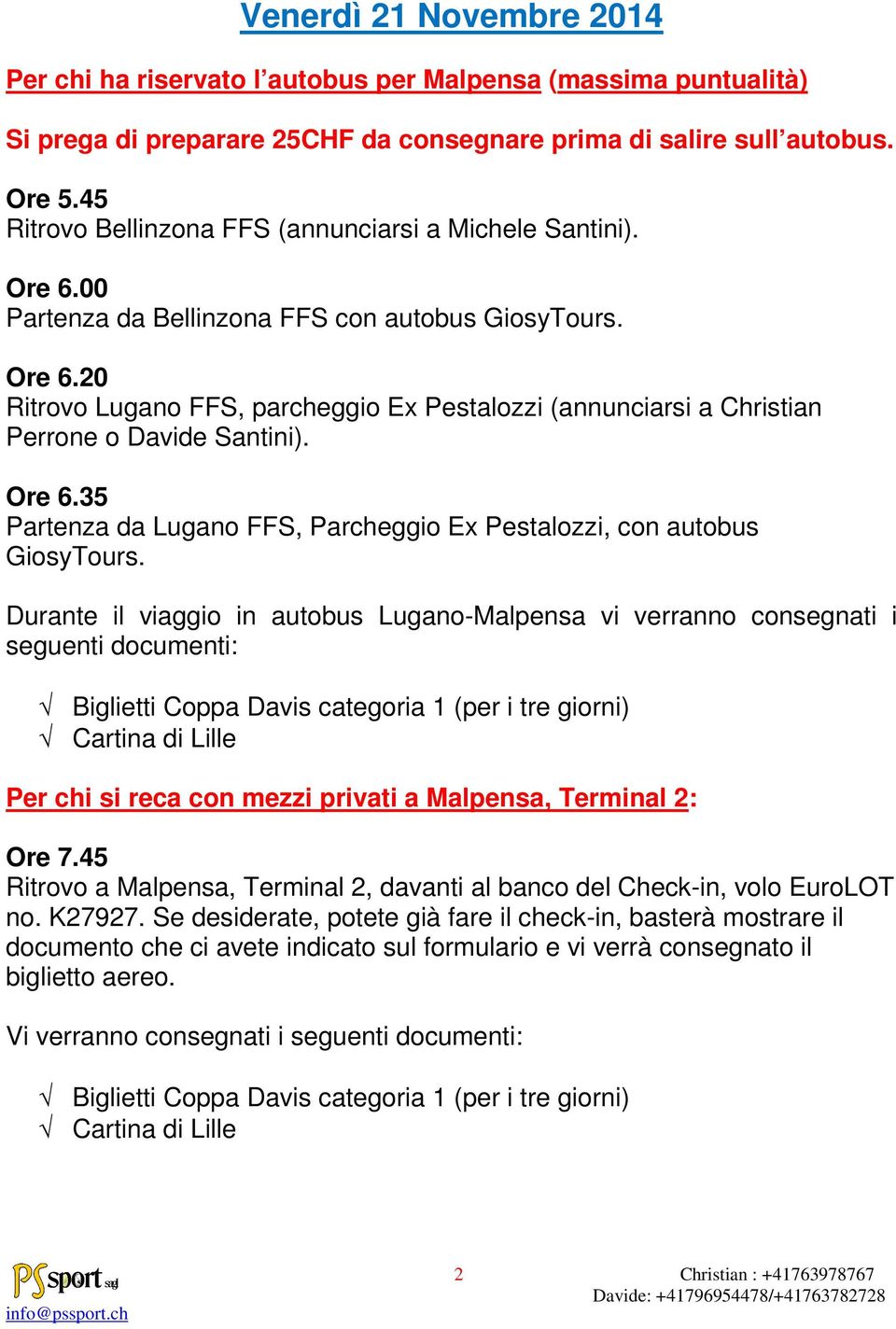 Ore 6.35 Partenza da Lugano FFS, Parcheggio Ex Pestalozzi, con autobus GiosyTours.