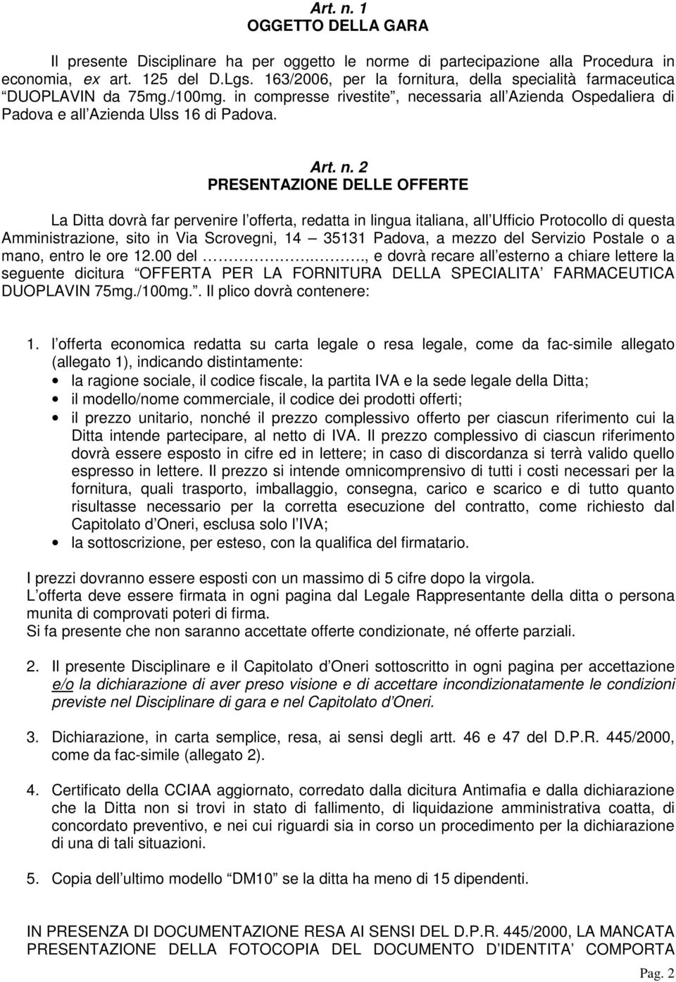 cessaria all Azienda Ospedaliera di Padova e all Azienda Ulss 16 di Padova. Art. n.