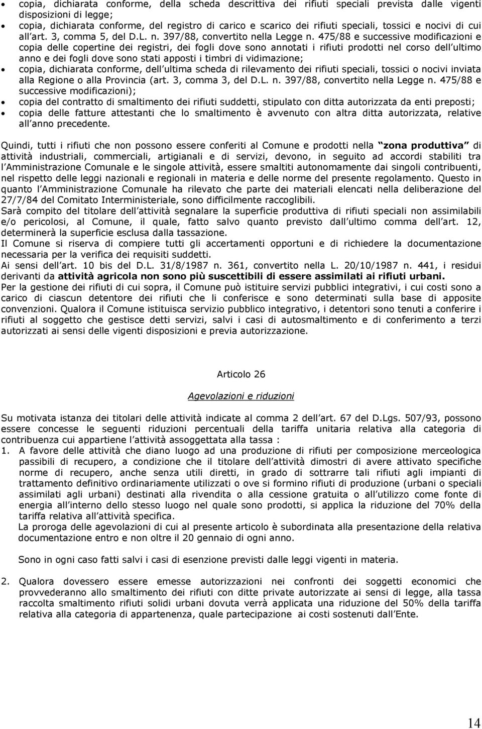 475/88 e successive modificazioni e copia delle copertine dei registri, dei fogli dove sono annotati i rifiuti prodotti nel corso dell ultimo anno e dei fogli dove sono stati apposti i timbri di