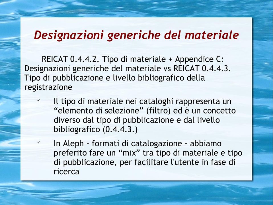 Tipo di pubblicazione e livello bibliografico della registrazione Il tipo di materiale nei cataloghi rappresenta un elemento di