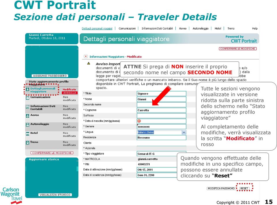 aggiornamento profilo viaggiatore Al completamento delle modifiche, verrà visualizzata la scritta Modificato in rosso