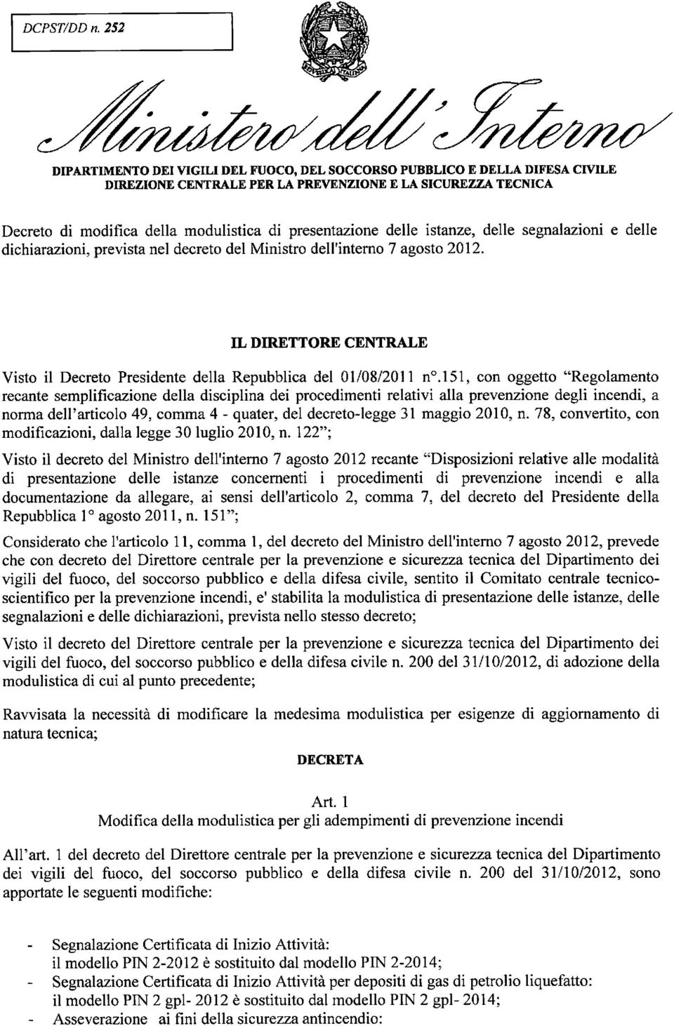 IL DIRETTORE CENTRALE Visto il Decreto Presidente della Repubblica del 01/08/2011 n.