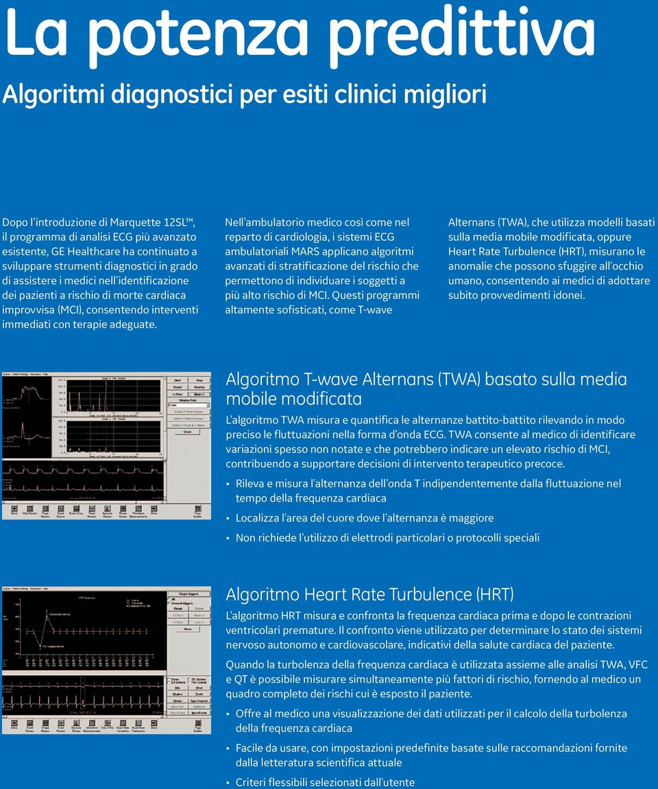 Nell'ambulatorio medico così come nel reparto di cardiologia, i sistemi ECG ambulatoriali MARS applicano algoritmi avanzati di stratificazione del rischio che permettono di individuare i soggetti a